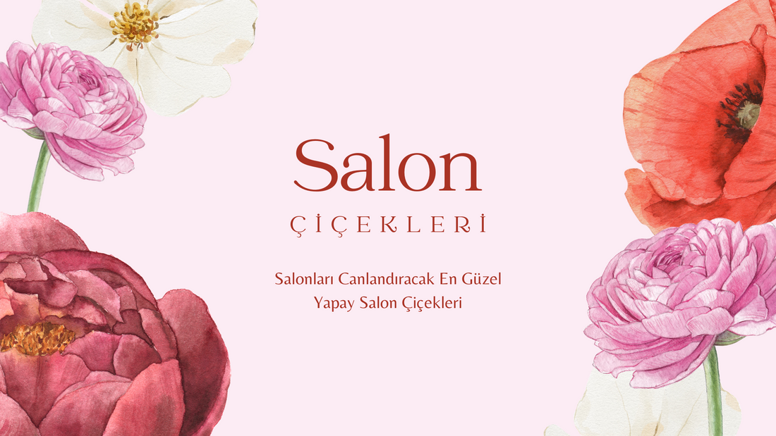 Salonları Canlandıracak En Güzel Yapay Salon Çiçekleri